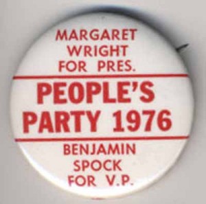 Margaret Wright for Pres Peopl's Party 1976 Benjamin Spock for V.P.
